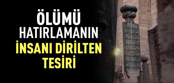 Ölümü Hatırlamak İnsanı Nasıl Diriltir?