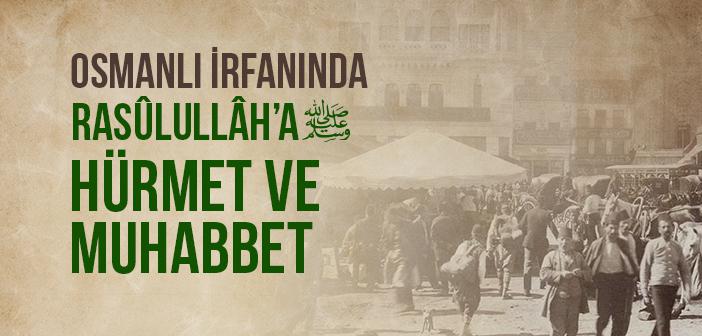 Osmanlı’da Peygamber Sevgisinin Adabı