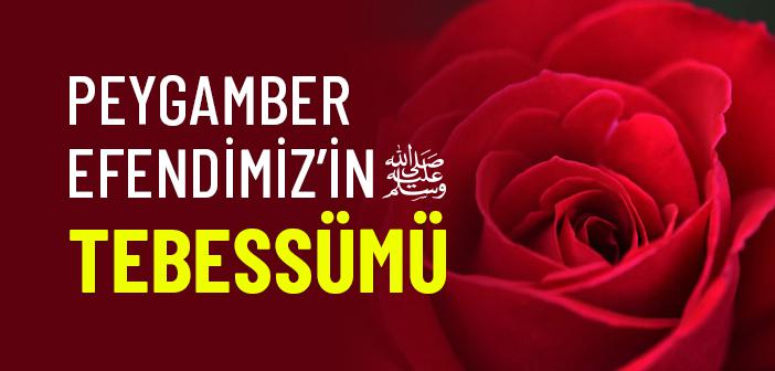 Peygamber Efendimiz Neden Hep Tebessüm Ederdi?