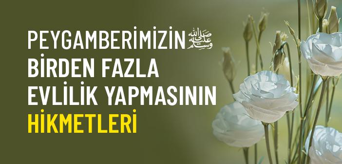 Peygamberimizin Çok Evlilik Yapmasının Hikmetleri