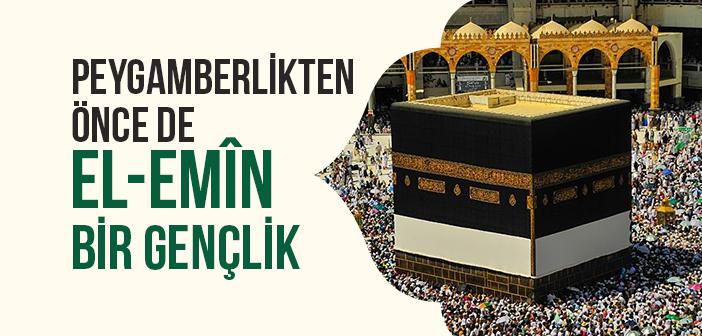 Peygamberlikten Önce Peygamber Efendimiz Nasıl Bir Gençlik Yaşadı?
