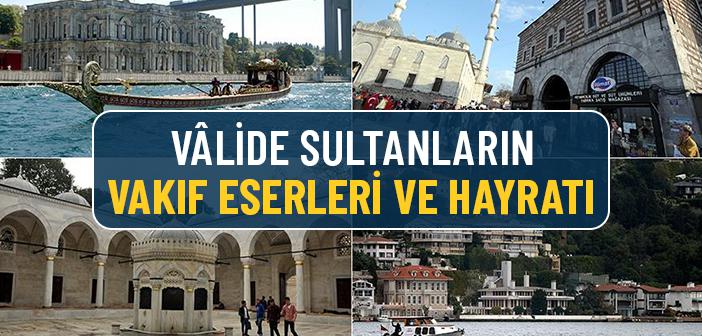 Vâlide Sultanların Vakıf Eserleri ve Hayırları
