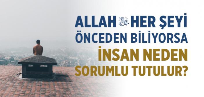 Allah İnsanın Ne Yapacağını Ezelden Biliyorsa (Kader), İnsanın İşlediği Günahlardan Dolayı Cezalandırılması Adalet midir?
