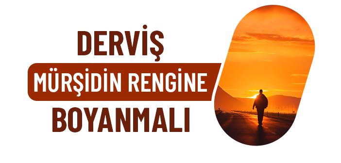 Derviş Mürşidin Rengine Boyanmalı