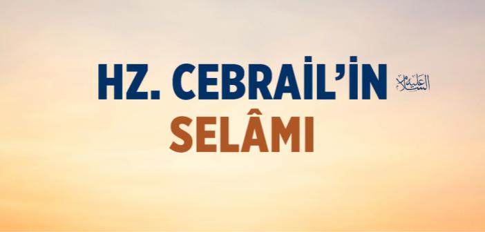 Hz. Cebrail’in Selâmı