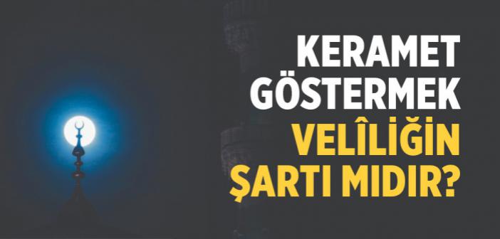 Keramet Göstermek Bir Velilik Şartı mıdır? Kerameti Olmayan Birine Mürşid Denilebilir mi?