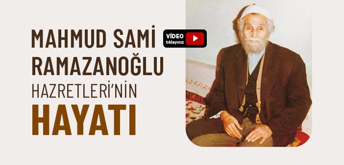 Mahmud Sami Ramazanoğlu’nun (k.s.) Hayatı