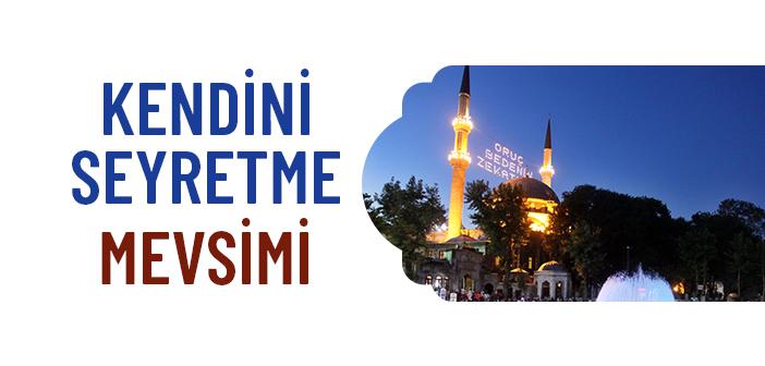 Mü’min Mü’minin, Ramazan ise Gönlün Aynası