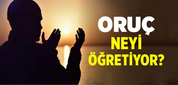 Oruç Neyi Öğretiyor?