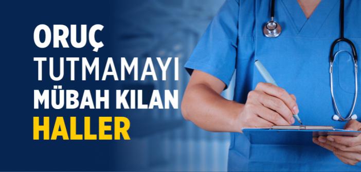 Oruç Tutmamayı Mübah Kılan Haller