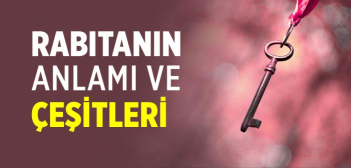 Râbıta Nedir ve Çeşitleri Nelerdir?
