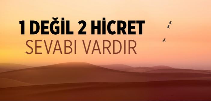 1 Değil 2 Hicret Sevabı Vardır