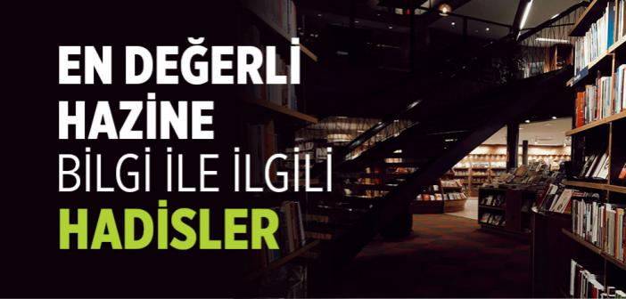 Bilgi İle İlgili Hadisler