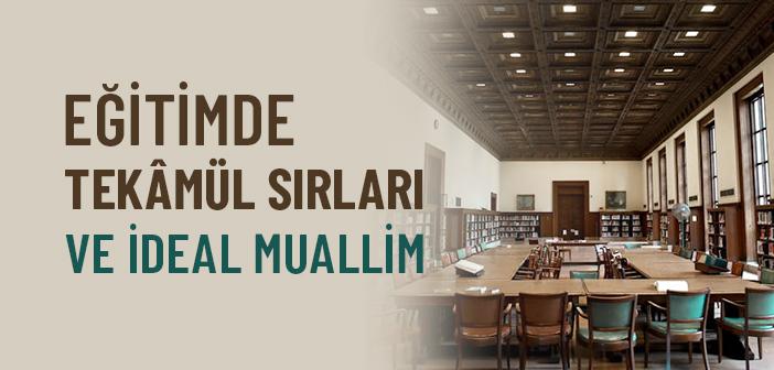 Eğitimde Tekâmül Sırları: İyi Bir Eğitimci Nasıl Olunur?