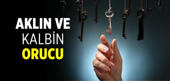 Gözün, Dilin, Kulağın, Elin, Ayağın, Aklın ve Kalbin Orucu