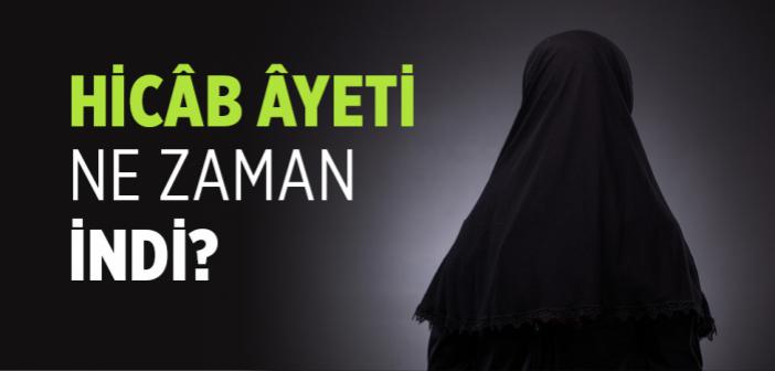 Hicâb Âyeti Ne Zaman İndi?
