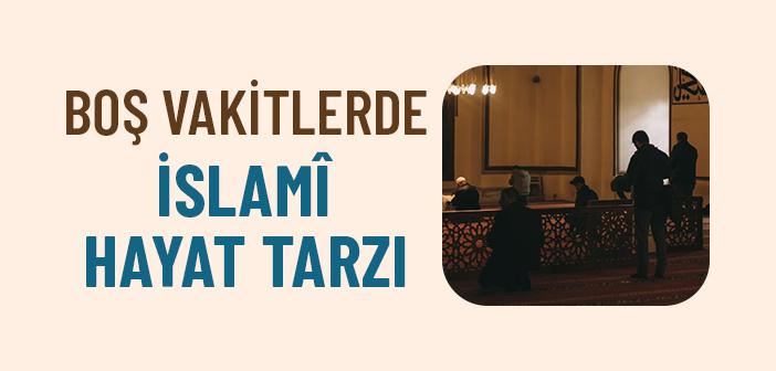 Müslümanın Boş Zamanı Olabilir mi?