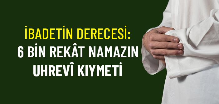 Namazın Fazileti ve Secdenin Mümin Üzerindeki Ruhanî Tesiri