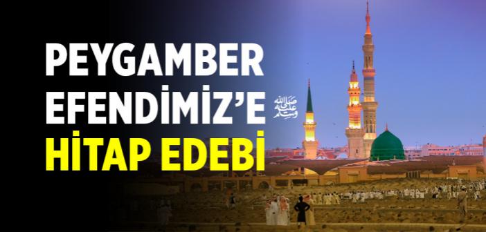 Peygamber Efendimiz’e Hitap Edebi