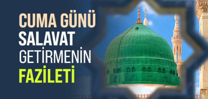 Cuma Günü Salavat Getirmenin Fazileti