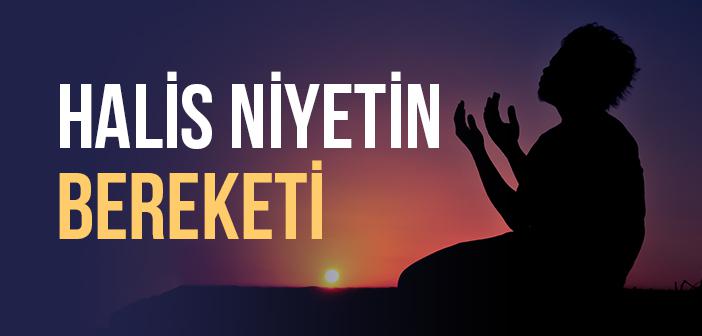 Halis Niyetin Bereketi