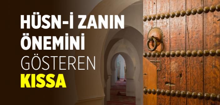 Hüsn-i Zan Etmenin Önemini Gösteren Kıymetli Bir Kıssa
