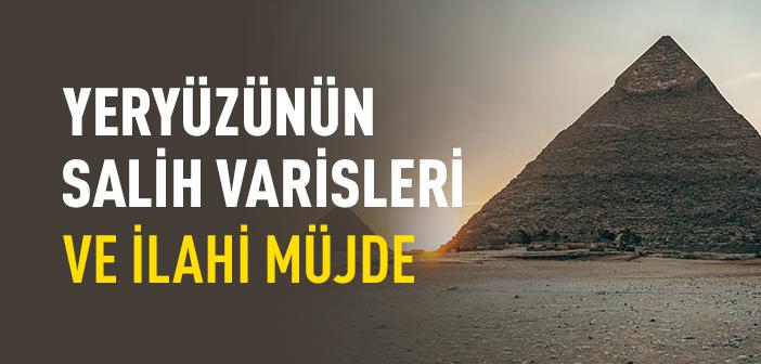 İlahi Müjdenin Varisleri: Yeryüzü Kimin Olacak?