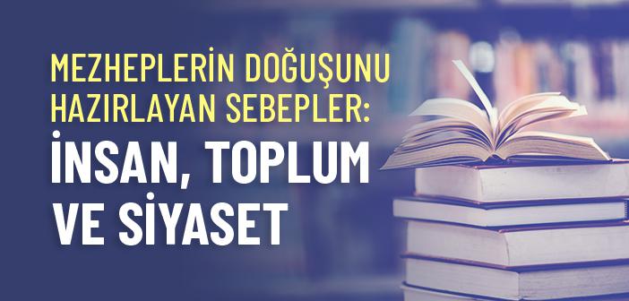 Mezhepler Nasıl Doğdu? Mezheplerin Ortaya Çıkış Nedenleri
