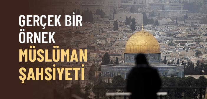 Müstesna Bir Müslüman Şahsiyeti