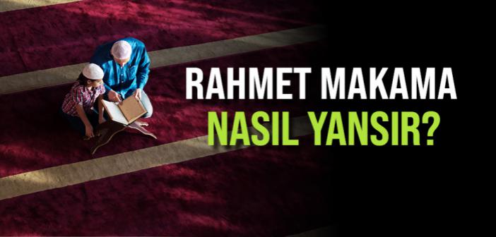 Rahmet Makama Nasıl Yansır?