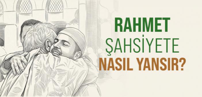 Rahmet Şahsiyete Nasıl Yansır?