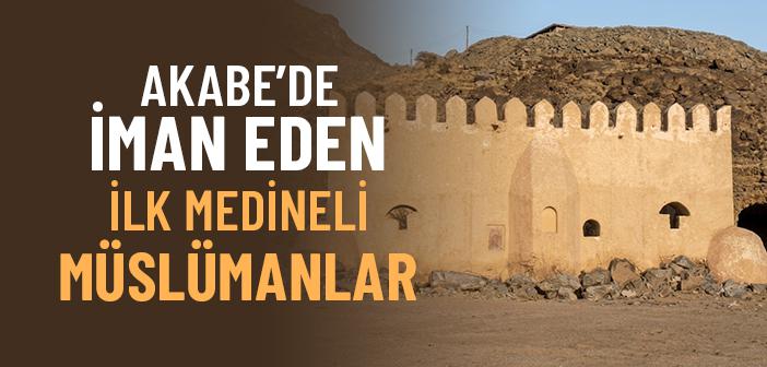Akabe’de İslam’la Tanışan İlk Medineliler