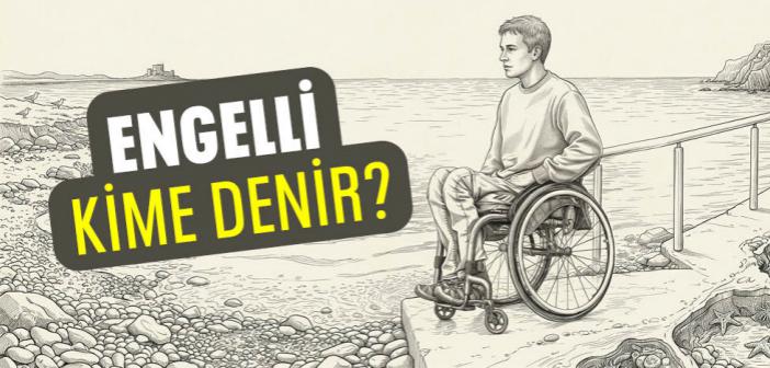 Engelli Kime Denir?