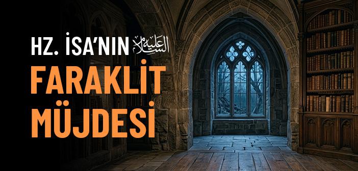 Hz. İsa (a.s.), Hz. Muhammed’i (s.a.v.) Nasıl Müjdeledi?
