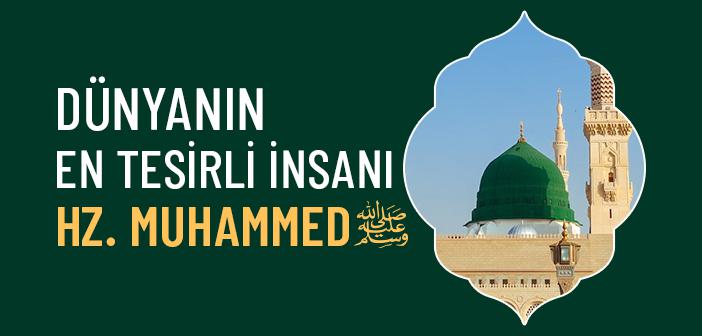 Hz. Muhammed (s.a.v.) Neden Tarihin En Büyük İsmi?