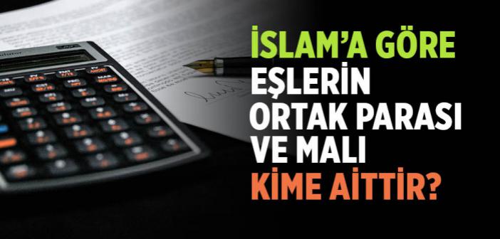 İslam'a Göre Karı-Kocanın Ortak Parası Ortak Malı Kimindir?