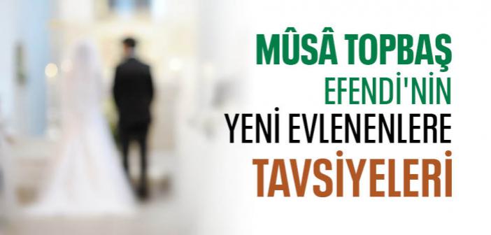 Mûsâ Topbaş Efendi'nin Yeni Evlenenlere Tavsiyeleri