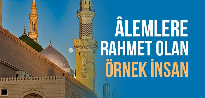 Peygamber Efendimiz Neden Âlemlere Rahmettir?