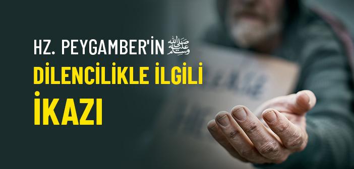 Peygamber Efendimiz'in Dilencilikle İlgili İkazı