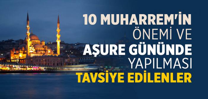 10 Muharrem'in Önemi Nedir ve Aşure Günün Neler Yapılmalıdır?