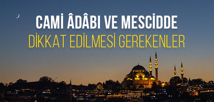 Cami Adabı Nedir ve Nasıl Olmalı?