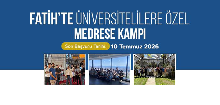 Gazanfer Ağa Medresesi’nde Medeniyet ve Maneviyat Kampı Başlıyor