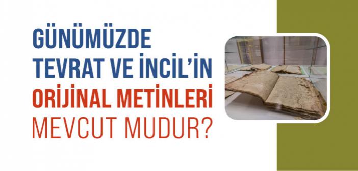 Günümüzde Tevrat ve İncil’in Orijinal Metinleri Mevcut Mudur?