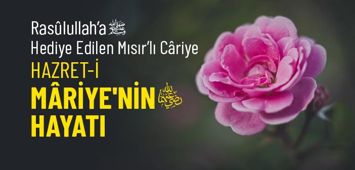 Hz. Mariye (r.anha) Kimdir?