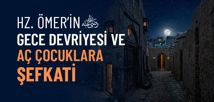 Hz. Ömer (r.a.) Aç Çocukları Görünce Ne Yaptı?