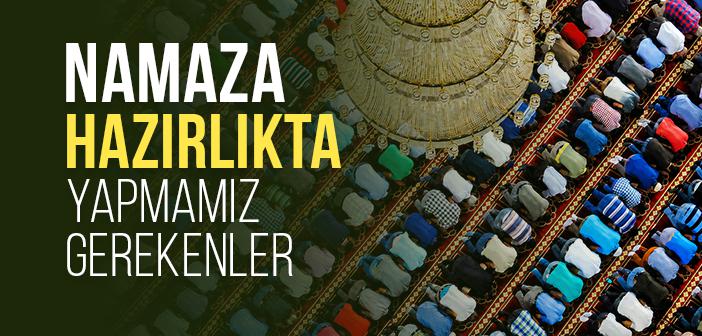 Namaz Hazırlığı Nasıl Olmalıdır?
