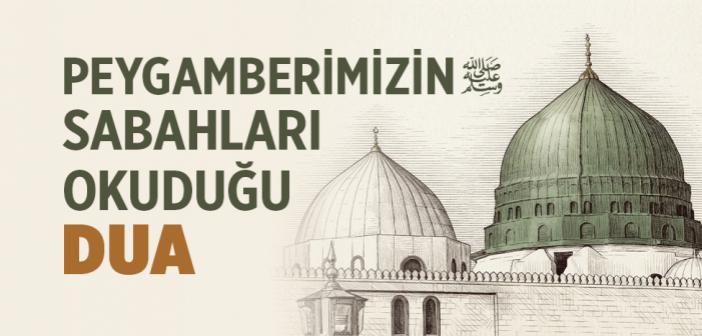 Peygamberimizin Sabah Duası