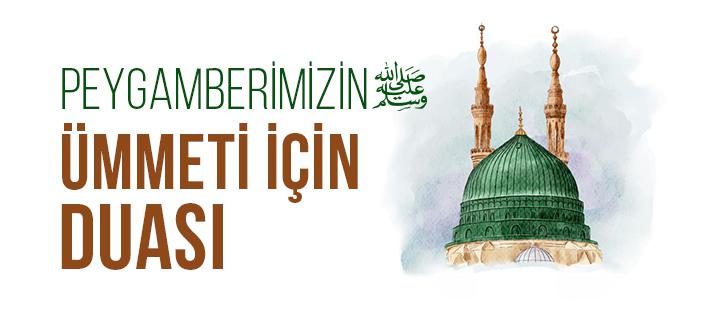 Peygamberimizin Ümmeti İçin Şefaat Duası