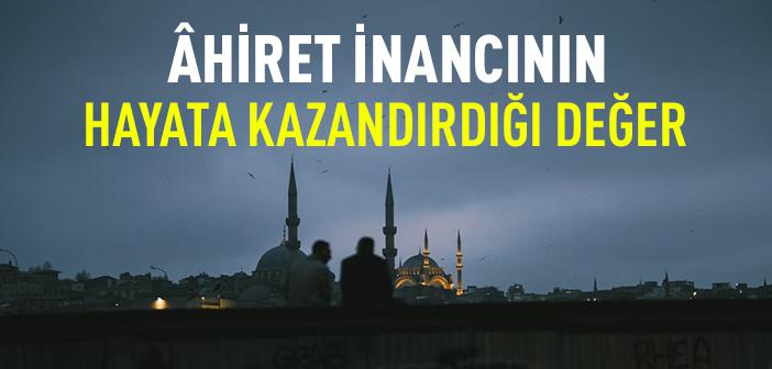 Ahiret İnancı Hayata Nasıl Anlam Kazandırır?