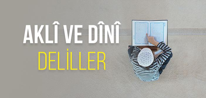 Akli ve Dini Deliller Nelerdir?
